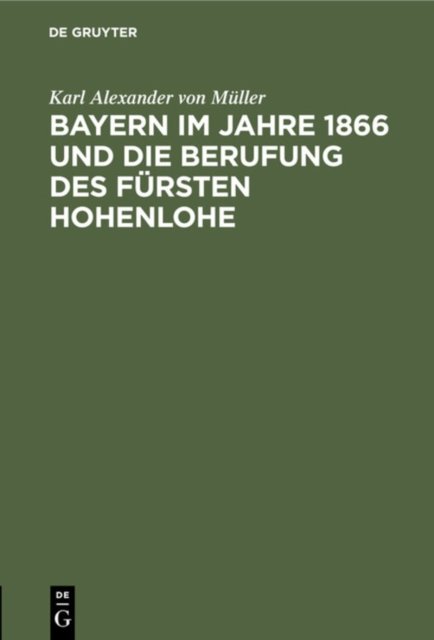 Bayern Im Jahre 1866 Und Die Berufung Des Fursten Hohenlohe