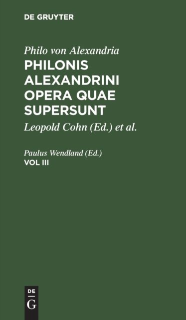 Philonis Alexandrini opera quae supersunt. Vol III