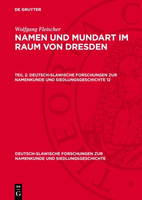 Wolfgang Fleischer: Namen Und Mundart Im Raum Von Dresden. Teil 2