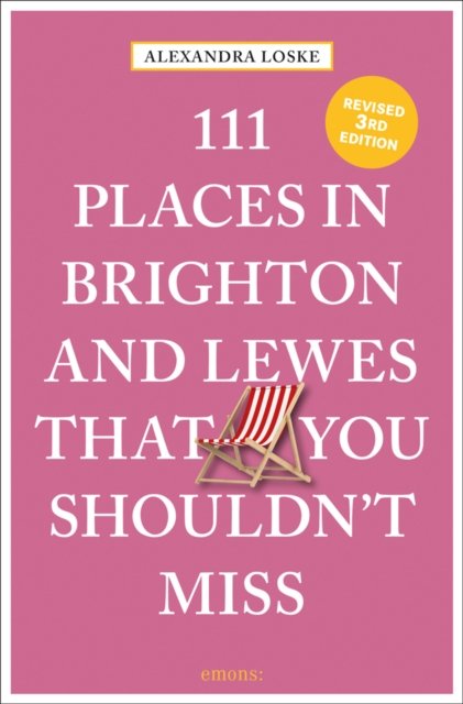 111 Places in Brighton & Lewes That You Shouldn''t Miss