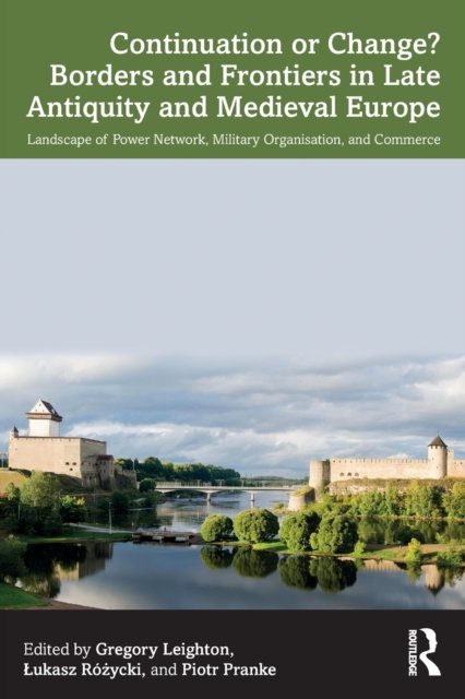 Continuation or Change? Borders and Frontiers in Late Antiquity and Medieval Europe