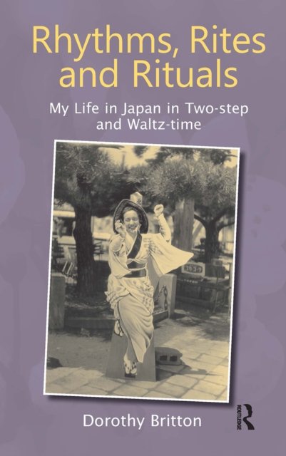 Rhythms, Rites and Rituals – My Life in Japan in Two–step and Waltz–time