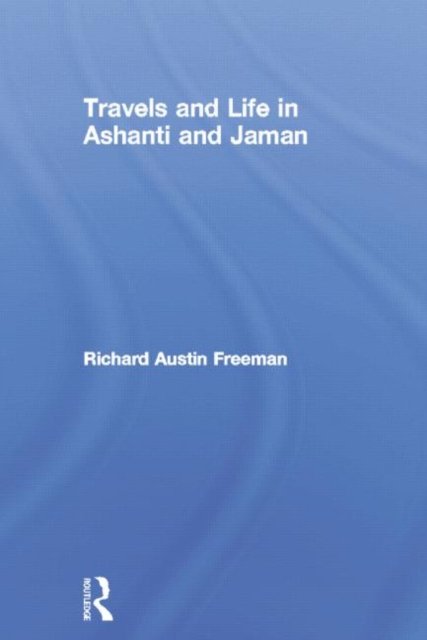 Travels and Life in Ashanti and Jaman