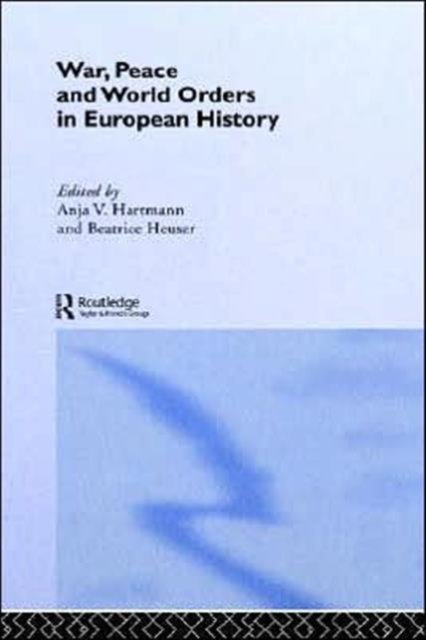 War, Peace and World Orders in European History