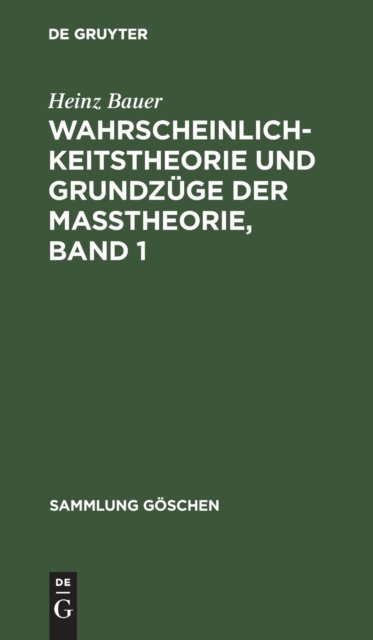 Wahrscheinlichkeitstheorie Und Grundzuge Der Maßtheorie, Band 1