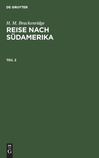 H. M. Brackenridge: Reise Nach Sudamerika. Teil 2