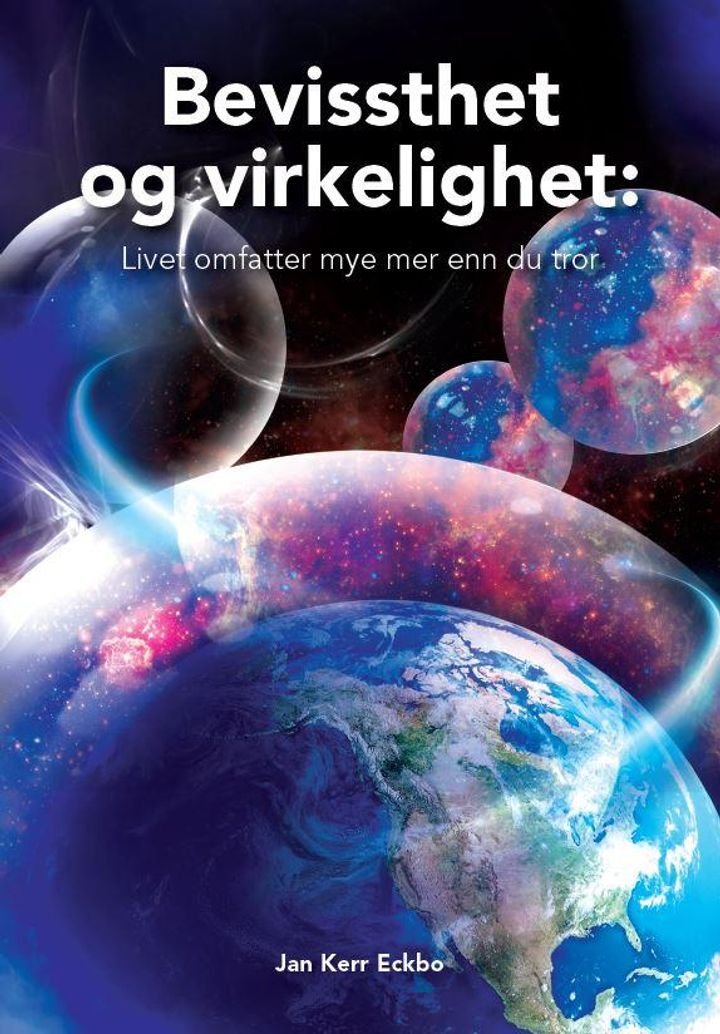 Bevissthet og virkelighet - livet omfatter mye mer enn du tror