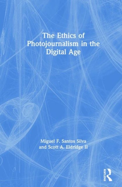 The Ethics of Photojournalism in the Digital Age
