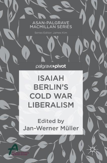 Isaiah Berlin''s Cold War Liberalism
