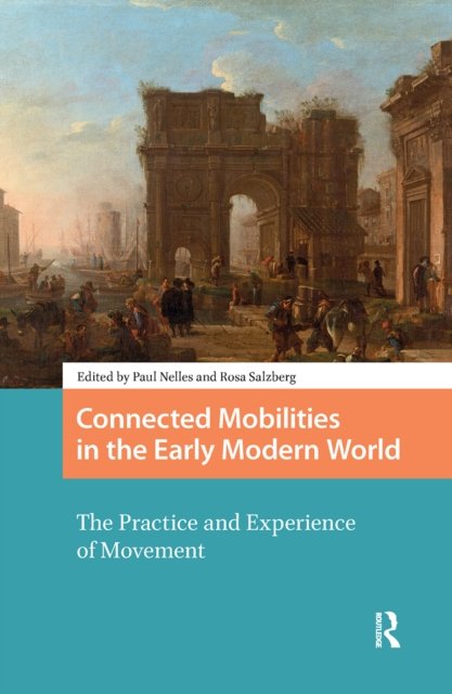 Connected Mobilities in the Early Modern World – The Practice and Experience of Movement