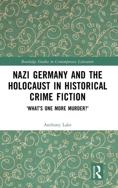 Nazi Germany and the Holocaust in Historical Crime Fiction