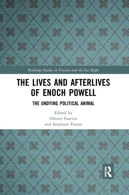 The Lives and Afterlives of Enoch Powell
