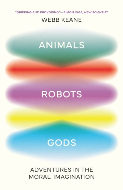 Animals, Robots, Gods