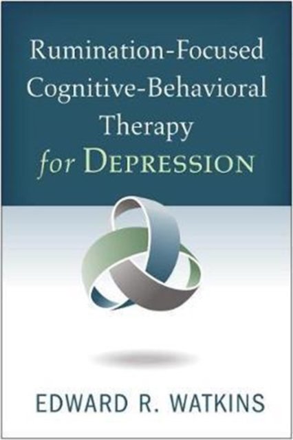 Rumination-focused Cognitive-behavioral Therapy for Depression
