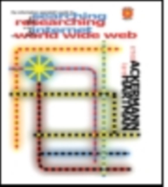 The Information Specialist's Guide to Searching and Researching on the Internet and the World Wide Web