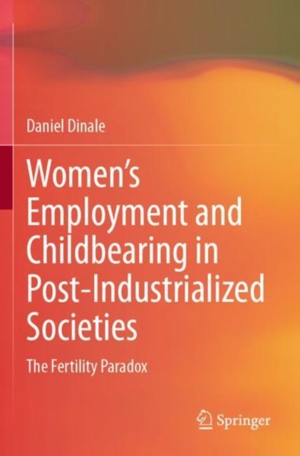 Women?s Employment and Childbearing in Post-industrialized Societies