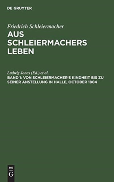 Von Schleiermacher's Kindheit Bis Zu Seiner Anstellung in Halle, October 1804