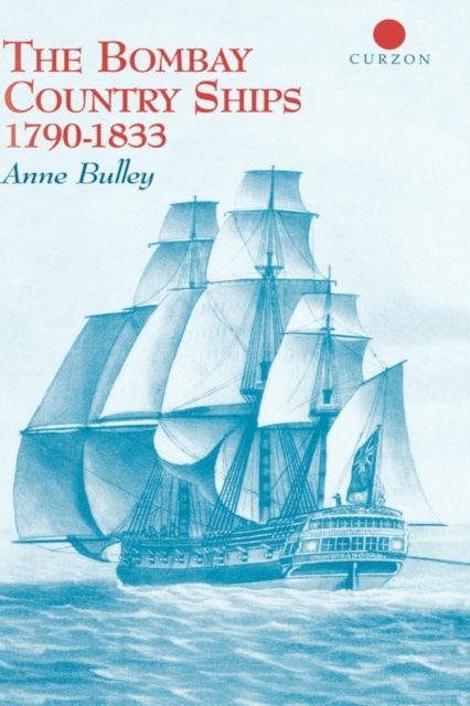 The Bombay Country Ships 1790-1833