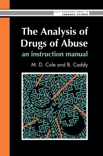 The Analysis Of Drugs Of Abuse: An Instruction Manual