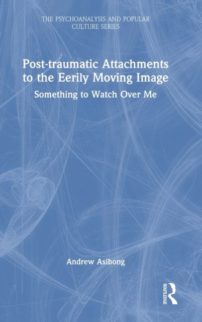 Post-traumatic Attachments to the Eerily Moving Image