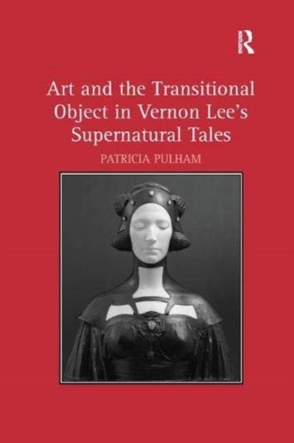 Art and the Transitional Object in Vernon Lee''s Supernatural Tales