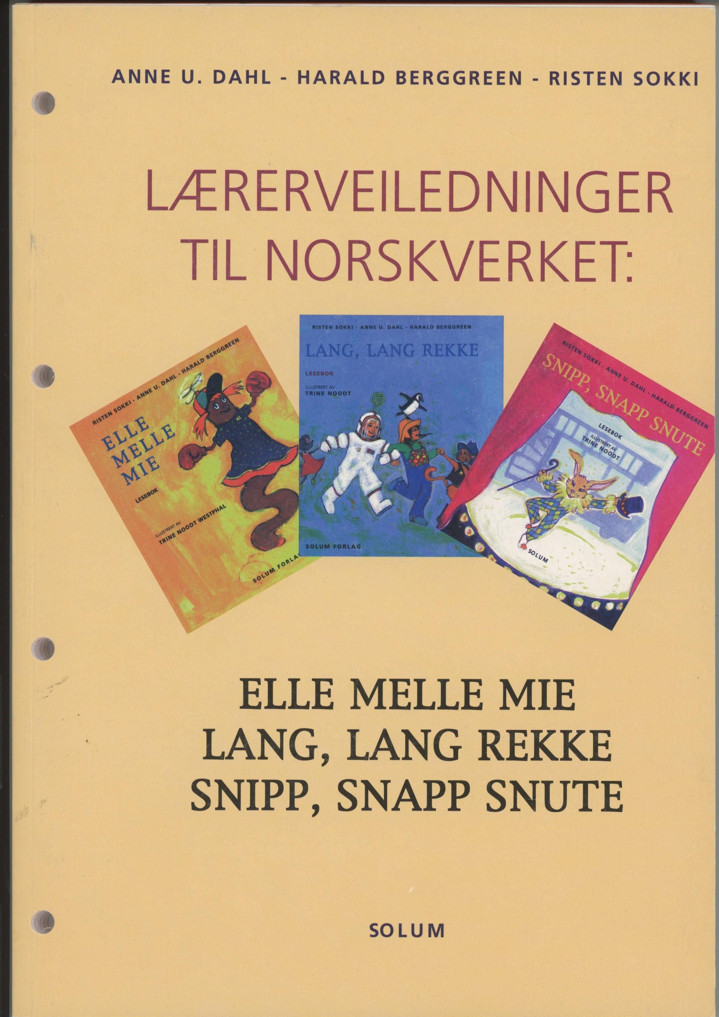 Lærerveiledninger til norskverket: Elle melle mie, Lang lang rekke, Snipp, snapp snute