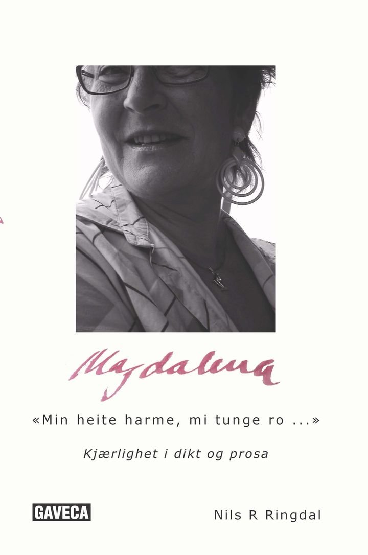 Magdalena - "min heite harme, mi tunge ro..." : kjærlighet i dikt og prosa