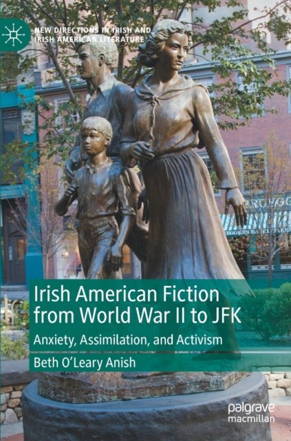 Irish American Fiction from World War II to JFK