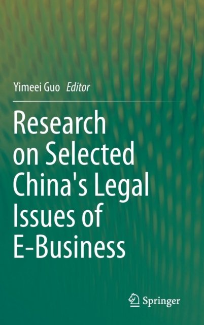 Research on Selected China''s Legal Issues of E-Business