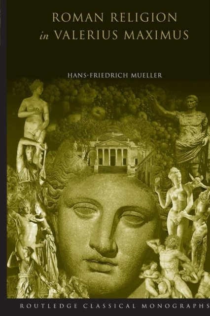 Roman Religion in Valerius Maximus