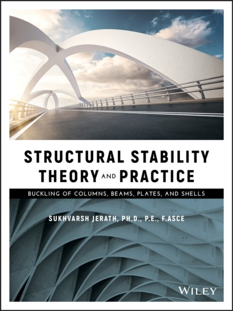 Structural Stability Theory and Practice – Buckling of Columns, Beams, Plates, and Shells