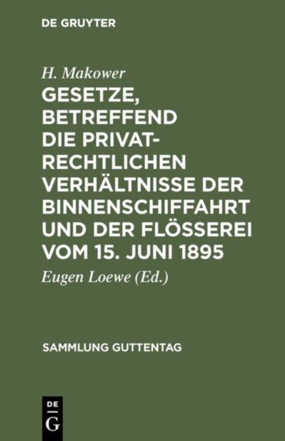 Gesetze, Betreffend Die Privatrechtlichen Verhaltnisse Der Binnenschiffahrt Und Der Floßerei Vom 15. Juni 1895