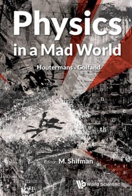 PHYSICS IN A MAD WORLD