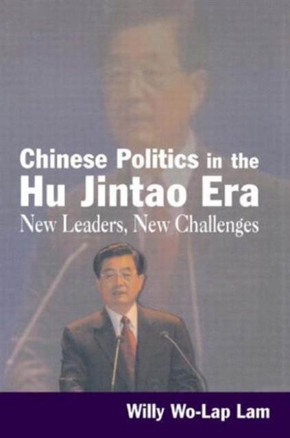 Chinese Politics in the Hu Jintao Era: New Leaders, New Challenges