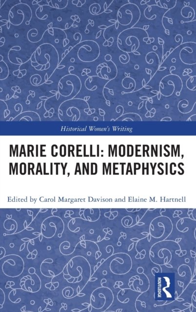 Marie Corelli: Modernism, Morality, and Metaphysics