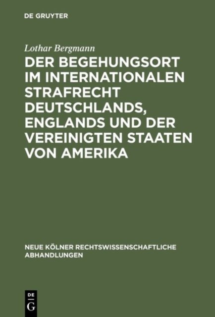 Begehungsort im internationalen Strafrecht Deutschlands, Englands und der Vereinigten Staaten von Amerika