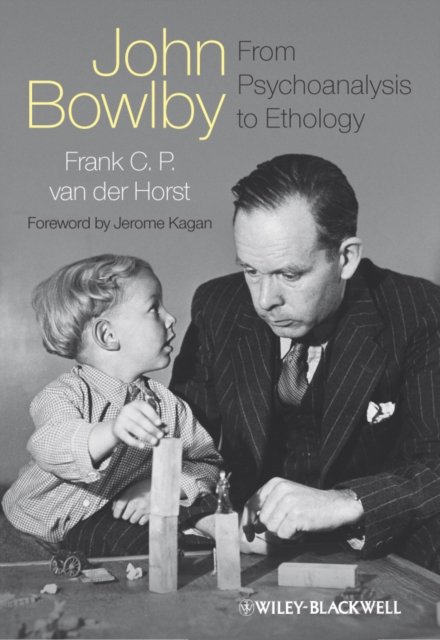 John Bowlby – From Psychoanalysis to Ethology – Unravelling the Roots of Attachment Theory