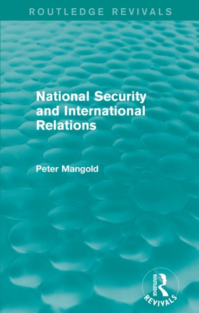 National Security and International Relations (Routledge Revivals)