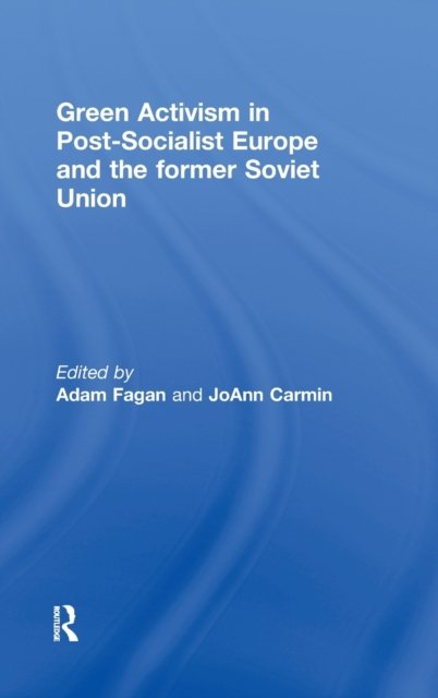 Green Activism in Post-Socialist Europe and the Former Soviet Union