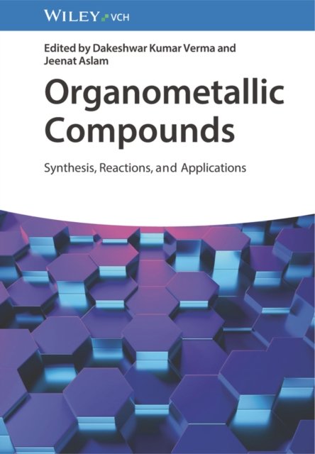 Organometallic Compounds – Synthesis, Reactions, and Applications