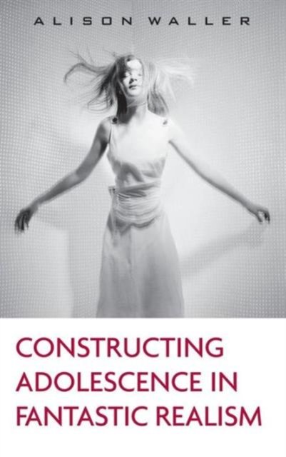 Constructing Adolescence In Fantastic Realism