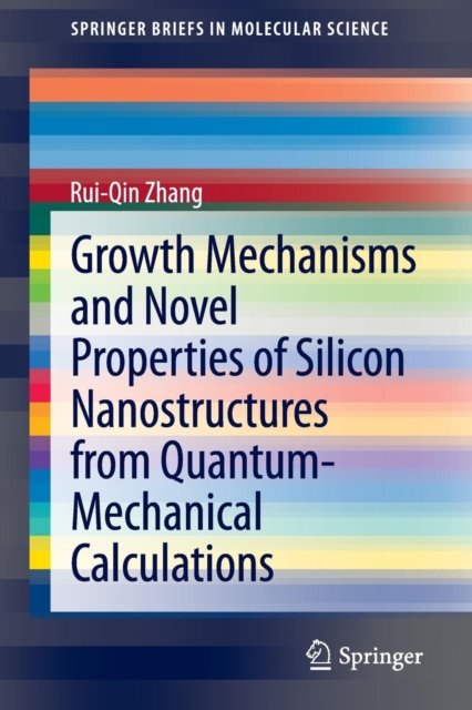 Growth Mechanisms and Novel Properties of Silicon Nanostructures from Quantum-Mechanical Calculations