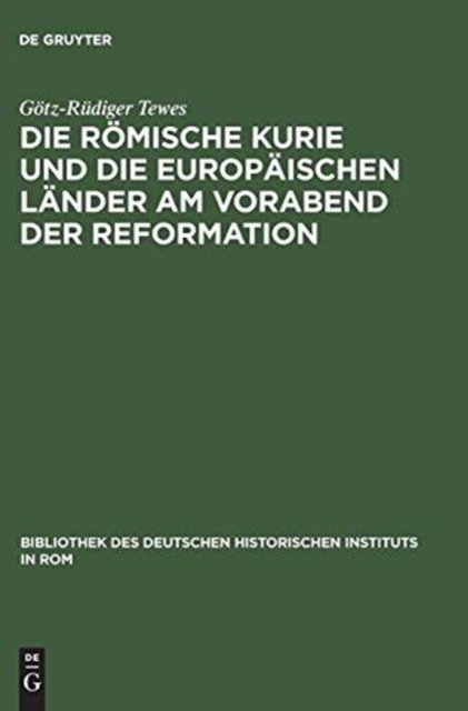 Die Romische Kurie Und Die Europaischen Lander Am Vorabend Der Reformation
