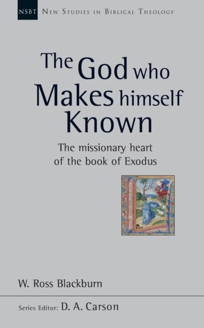 The God Who Makes Himself Known – The Missionary Heart Of The Book Of Exodus