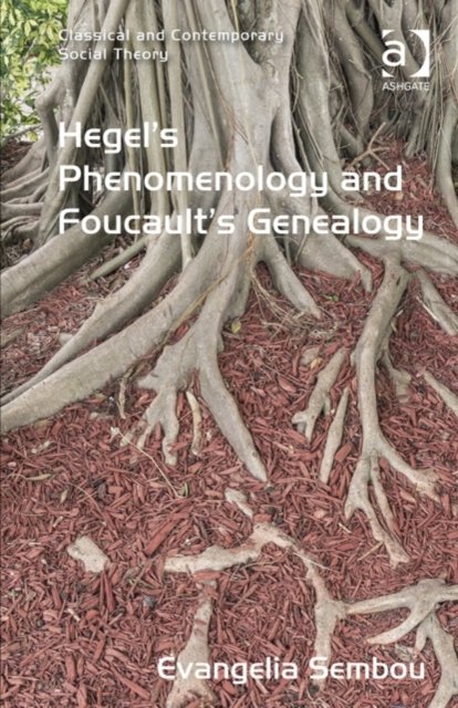 Hegel''s Phenomenology and Foucault''s Genealogy
