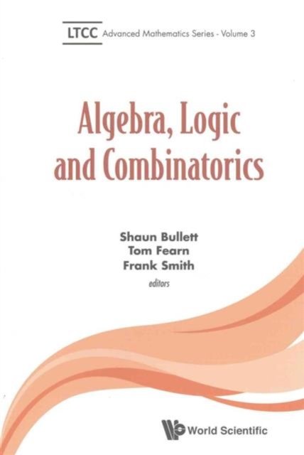 ALGEBRA, LOGIC AND COMBINATORICS