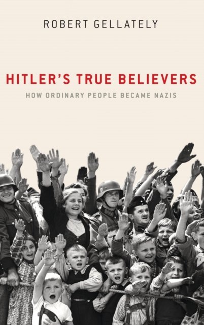 Hitler''s True Believers
