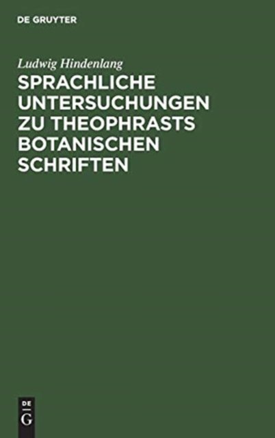 Sprachliche Untersuchungen Zu Theophrasts Botanischen Schriften