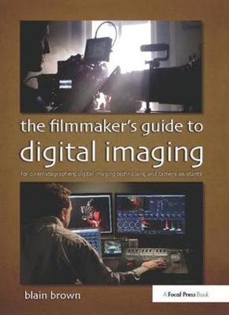 The Filmmaker''s Guide to Digital Imaging