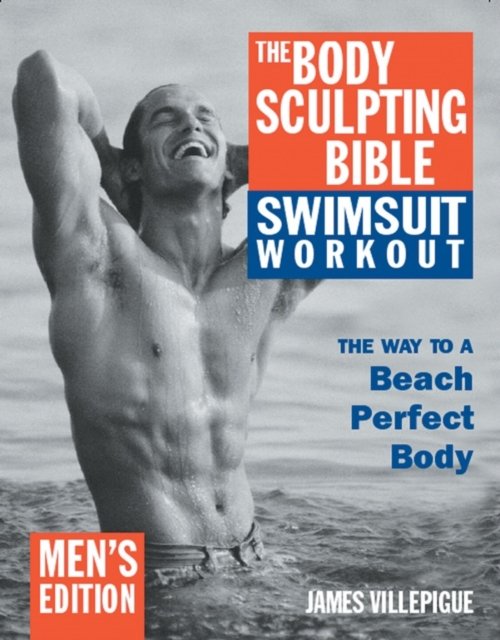 The Body Sculpting Bible Swimsuit Workout: Men''s Edition